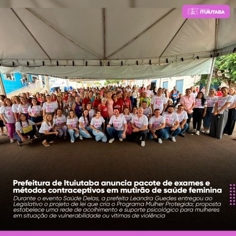 Prefeitura de Ituiutaba anuncia pacote de exames e métodos contraceptivos em mutirão de saúde feminina