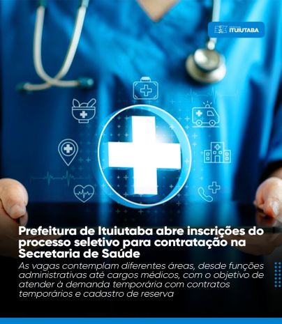 Prefeitura de Ituiutaba abre inscrições do processo seletivo para contratação na Secretaria de Saúde